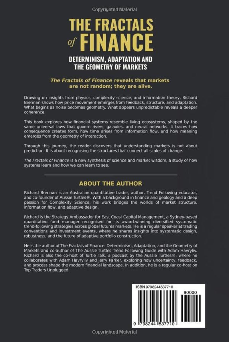 The Fractals of Finance: Determinism, Adaptation and the Geometry of Markets (The Architecture of Markets)