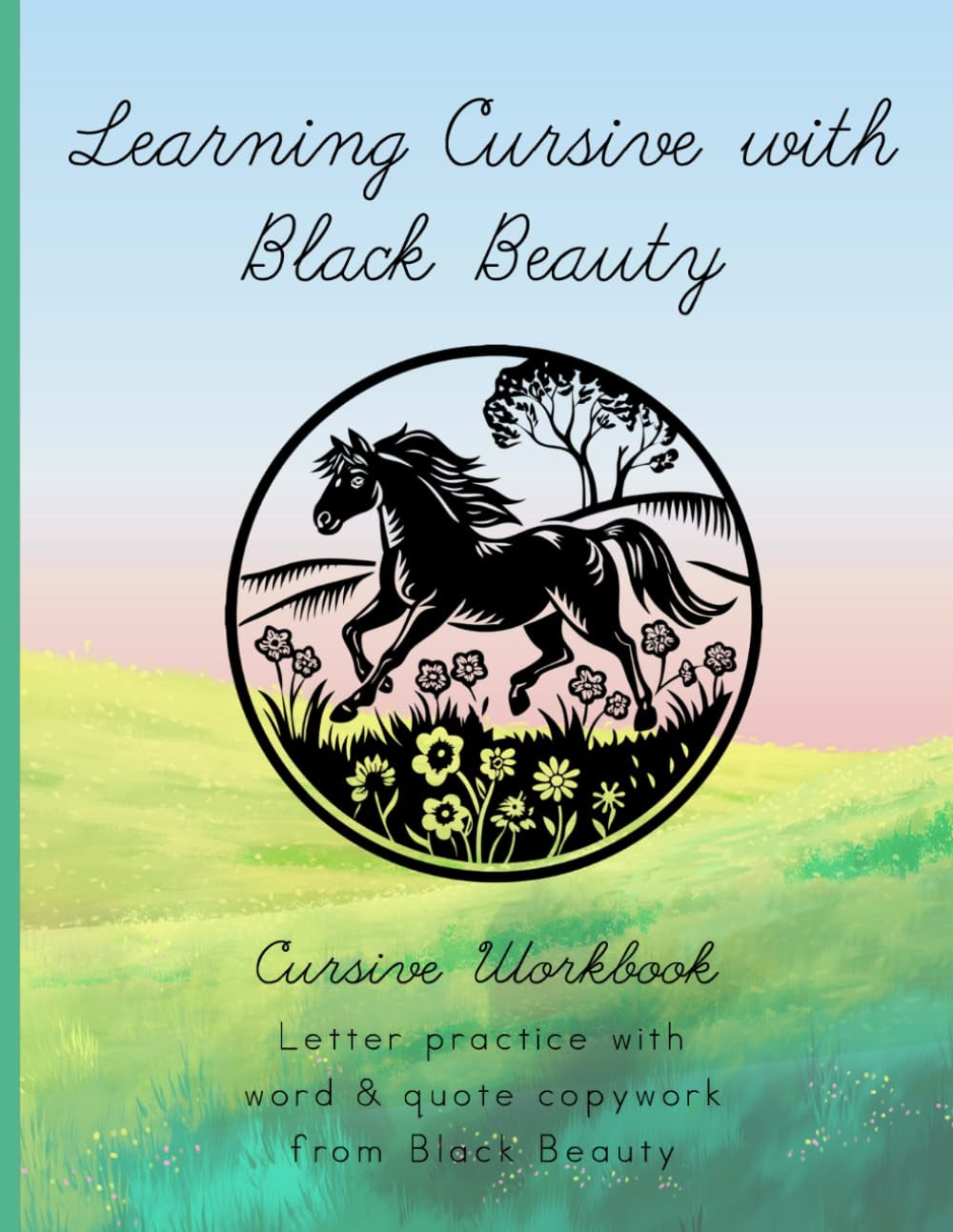 Learning Cursive with Black Beauty: Cursive Handwriting Practice (Learning with Literature)