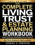 The Complete Living Trust & Estate Planning Workbook: Step-by-Step DIY Guide to Protect Your Family, Avoid Probate, and Save Thousands — With Worksheets, Checklists, and State-by-State Resources