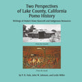 Two Perspectives of Lake County, California Pomo History: Writings of Hubert Howe Bancroft and Indigenous Recources