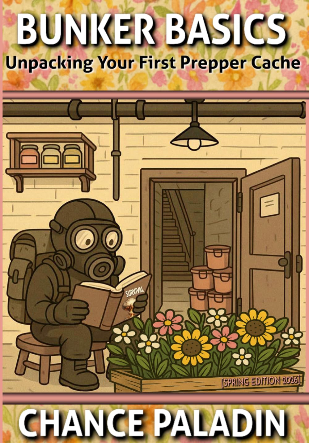 Bunker Basics: Unpacking your First Prepper Cache (Bunker Books)