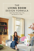The Living Room Design Formula: Style Your Home Like a Pro, One Room at a Time