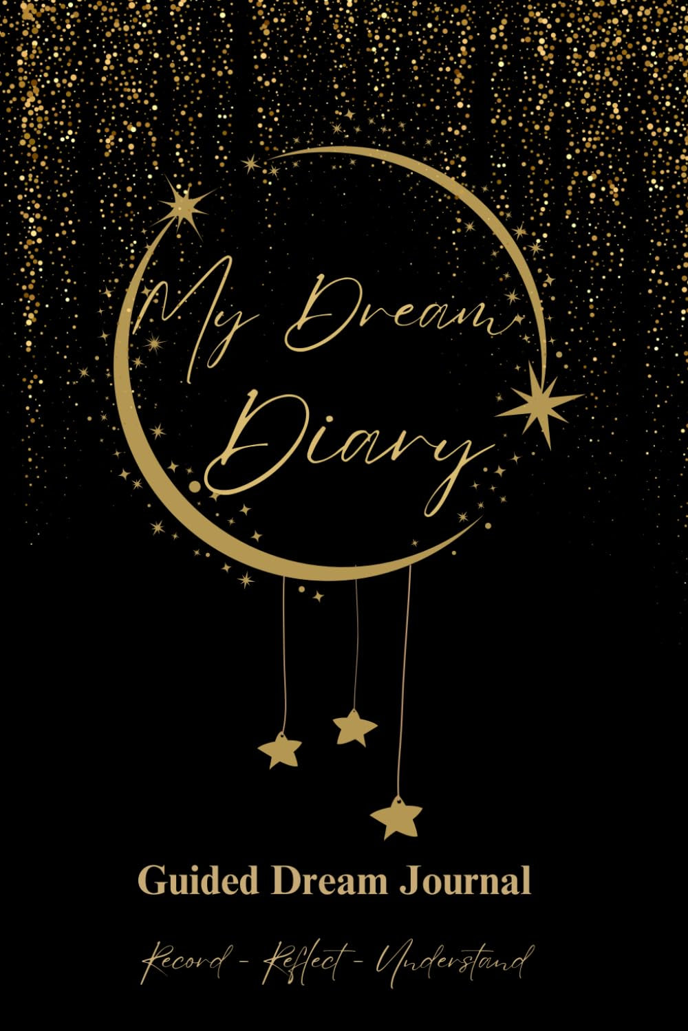 My Dream Diary: Dream Journal 9 x 6 in | 60 Dreams | 128 Pages | Guided Prompts for Dream Interpretation, Dream Incubation, Recurring Symbols, Dream Tracker, Dream Types & Instructions - paperback