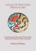 Atlas of Western Prehistory: Unwinding the Diversity of the Native Cultures of Western North American