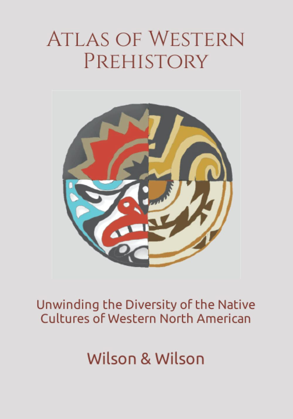 Atlas of Western Prehistory: Unwinding the Diversity of the Native Cultures of Western North American