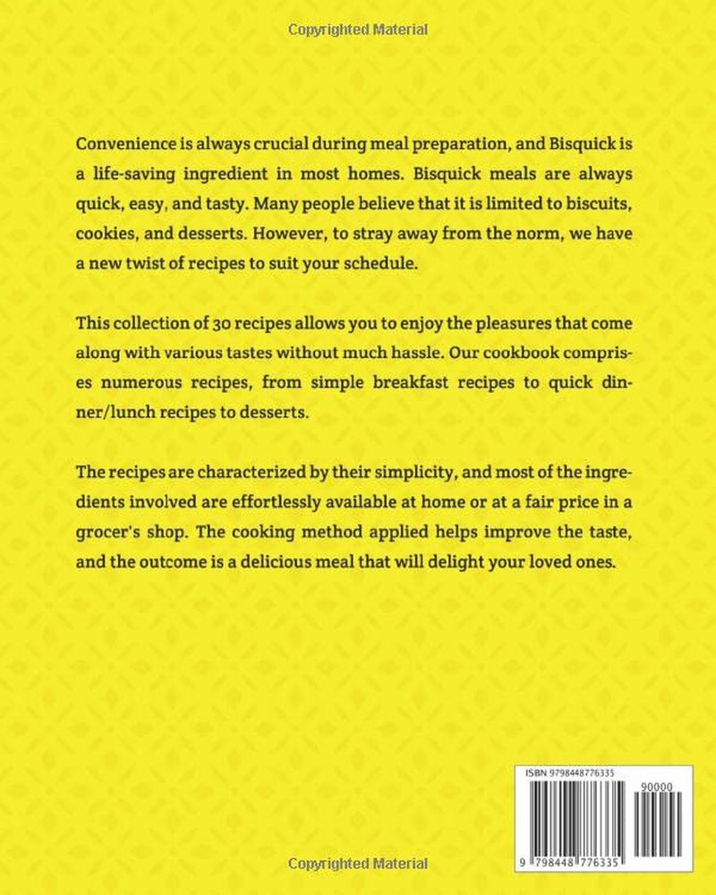 A Collection of Simple Bisquick Recipes: Unlock The Secret of Fast Cooking with These Bisquick Ideas