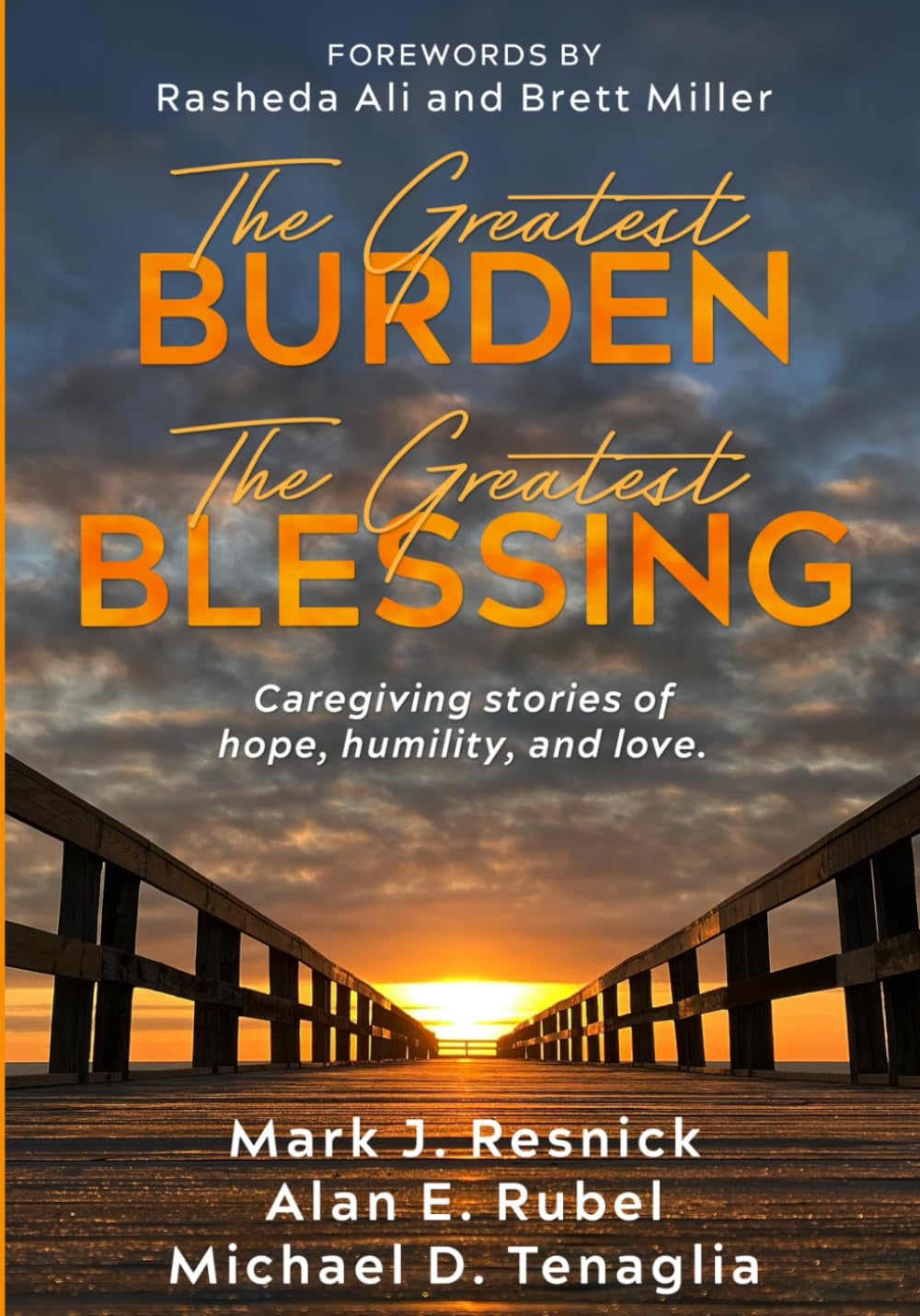 The Greatest Burden The Greatest Blessing: Caregiving stories of hope, humility, and love