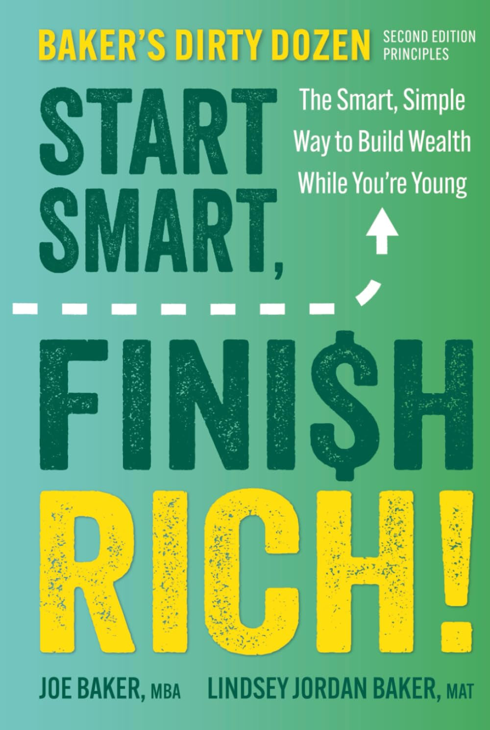 Start Smart, Finish Rich!: The Smart, Simple Way to Build Wealth While You’re Young (Second Edition of Baker’s Dirty Dozen)