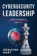 Cybersecurity Leadership: How to Develop a Successful Mentality and Win