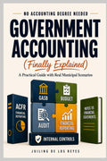 Government Accounting: Finally Explained: A Practical Guide with Real Scenarios