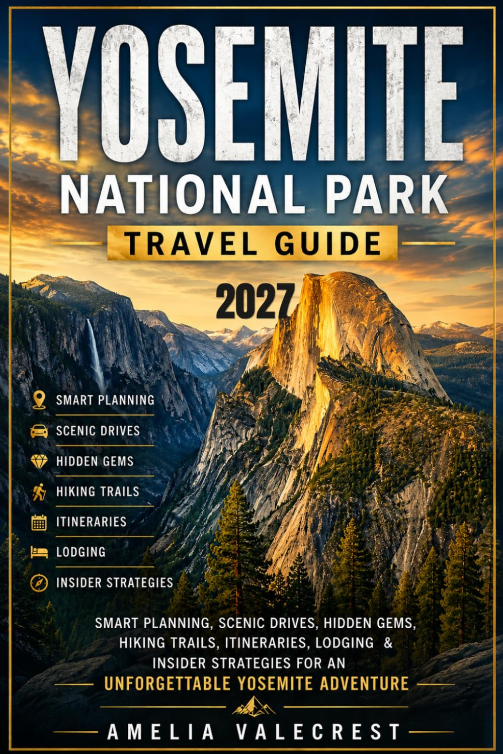 Yosemite National Park Travel Guide: Smart Planning, Scenic Drives, Hidden Gems, Hiking Trails, Itineraries, Lodging & Insider Strategies for an Unforgettable Yosemite Adventure