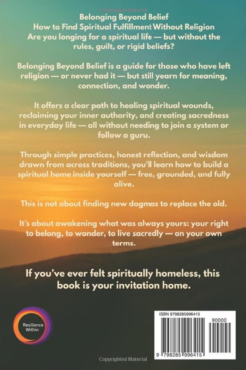 Belonging Beyond Belief: How to Find Spiritual Fulfillment Without Religion