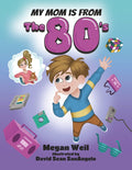 My Mom is from the 80's: A nostalgic children’s book and heartfelt Mother’s Day gift for moms who grew up in the 80s