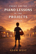 There Are No Piano Lessons in the Projects