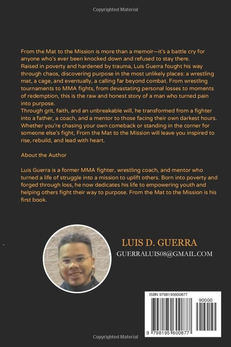 From the Mat to the Mission: A Fighter's Journey from Survival to Purpose: How Wrestling, Loss, and Love Forged a Legacy Beyond the Cage