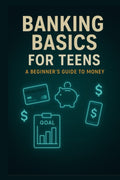 Banking Basics for Teens: A Beginners Guide to Money (Teen Money Mastery Series)