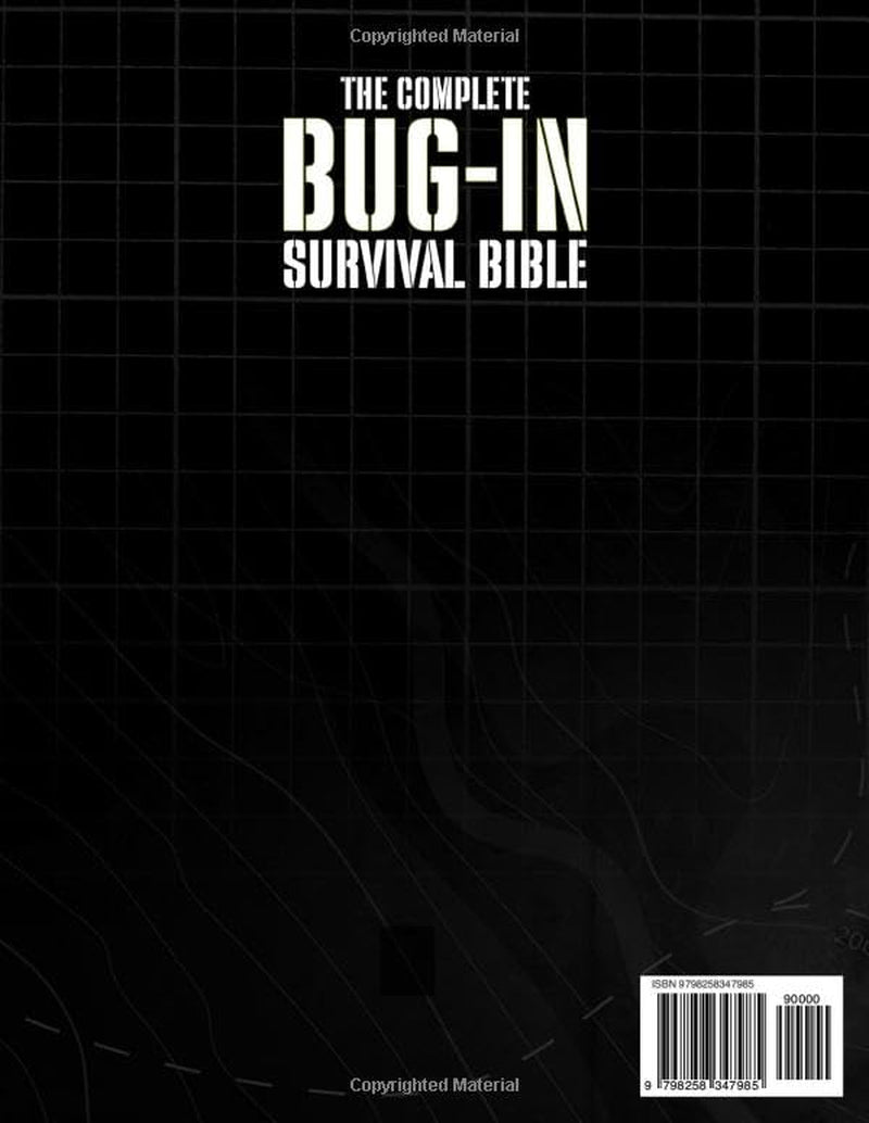 The Complete Bug-In Survival Bible: Special Forces Inspired Strategies for Home Independence — Protect, Feed, and Power Your Family in Grid-Down and Long-Term Crises