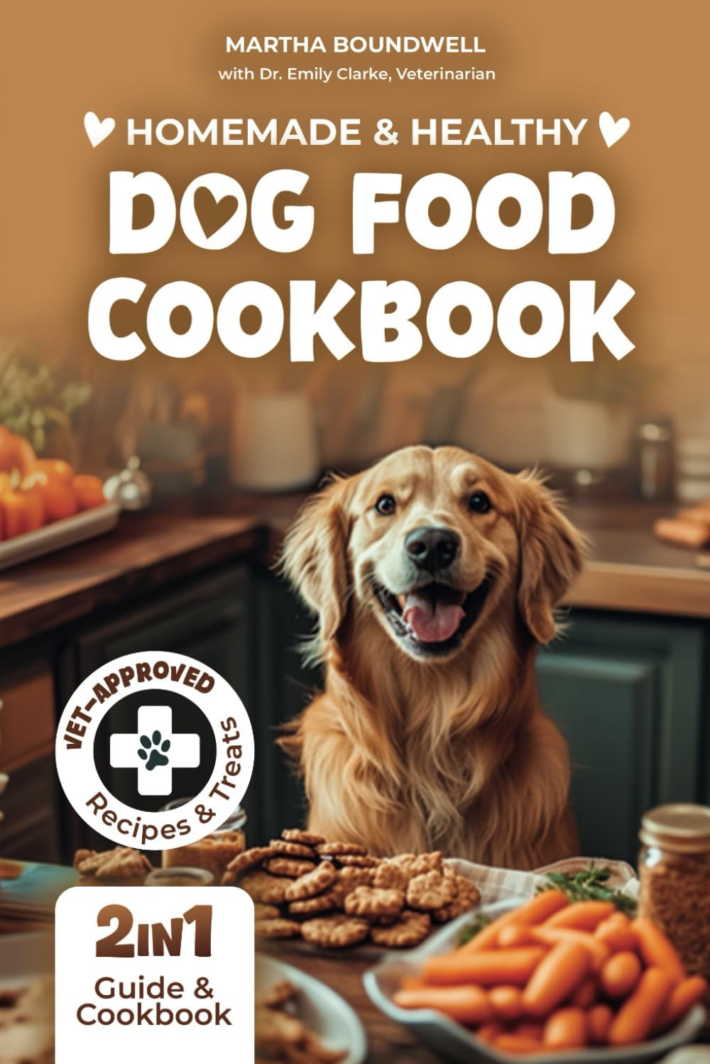 Homemade & Healthy Dog Food Cookbook: 2 in 1 Guide and Cookbook. Easy, Safe & Low-Cost Nutritious Recipes and Treats. Vet-Approved Diets.