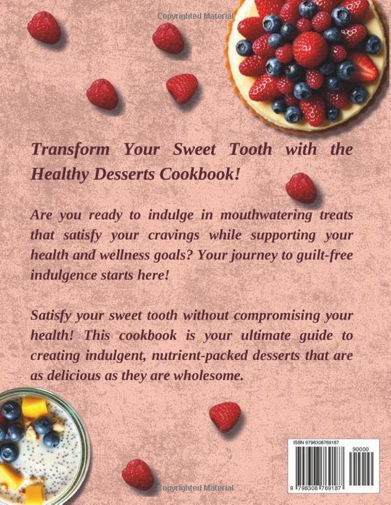 Healthy Desserts Cookbook: Quick, Guilt-Free Recipes for No-Bake, Keto, Vegan, Gluten-Free, and Classic Treats – Including Smoothies, Frozen Delights, and Easy Low-Carb Options