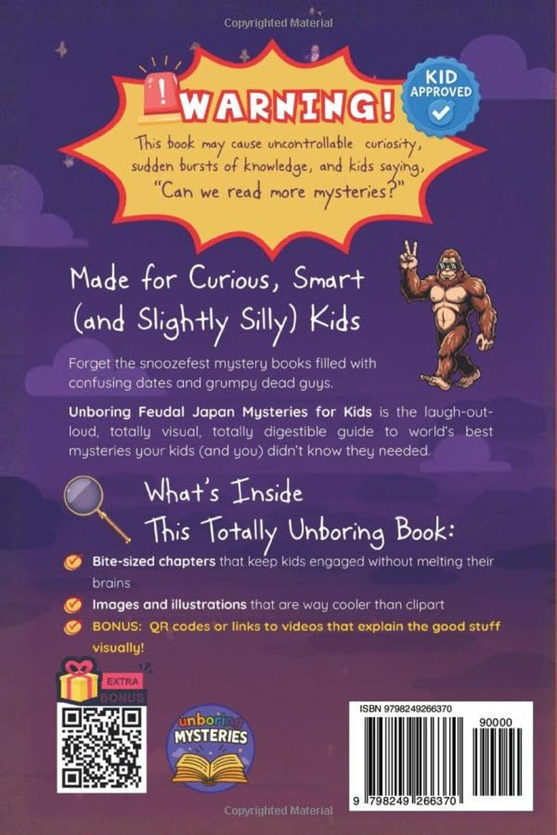 Unboring Feudal Japan Mysteries for Kids: Funny, Fascinating Guide to the Greatest Feudal Japan Mysteries, Samurai Secrets, and Unanswered Questions ... Activities for Classrooms and Homeschoolers)
