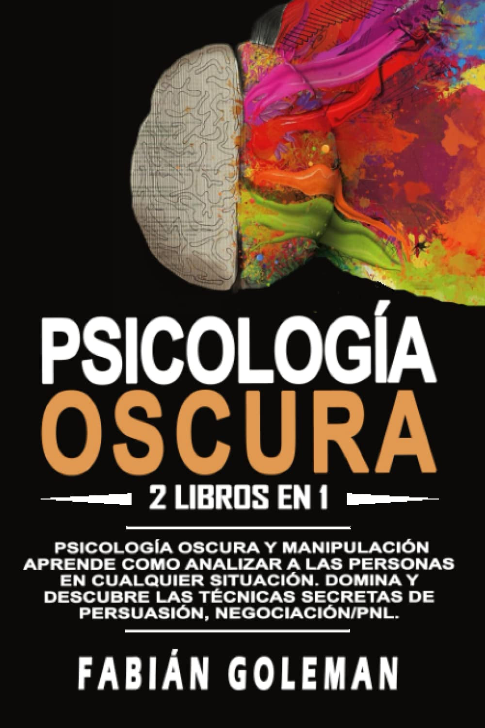 Psicología oscura: 2 libros en 1: Psicología oscura y manipulación. Aprende como analizar a las personas en cualquier situación. Domina y descubre las ... negociación/pnl. (Spanish Edition)