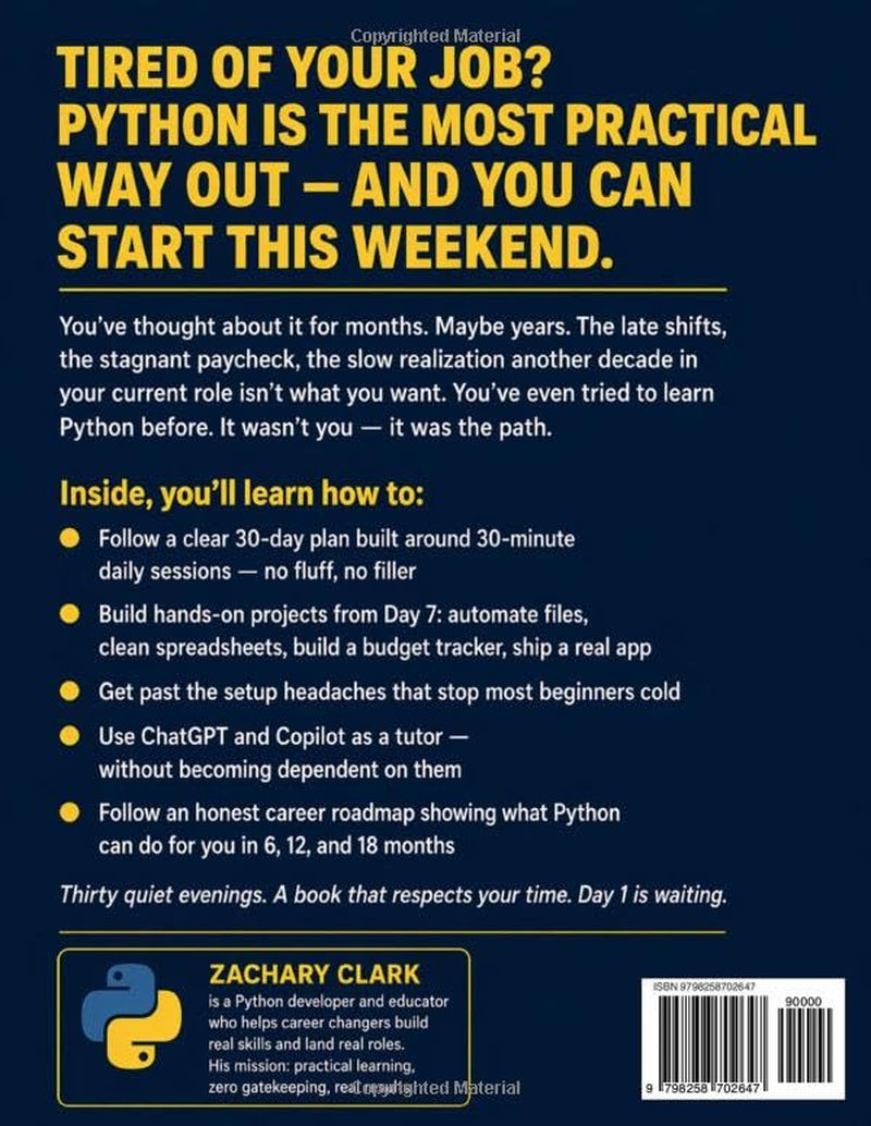 The 30-Day Python Crash Course for Career Changers: The Hands-On, Beginner-Proof Plan that Turns Outsiders Into Project-Ready Developers Who Land Their First Real Role In Tech