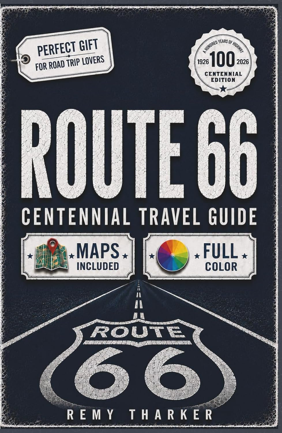 Route 66: The Complete Centennial Travel Guide to the Mother Road: Road Trip Planner with Full-Color Maps, Mile-by-Mile Routes, Day-by-Day ... & Vintage Motels from Chicago to Santa Monica