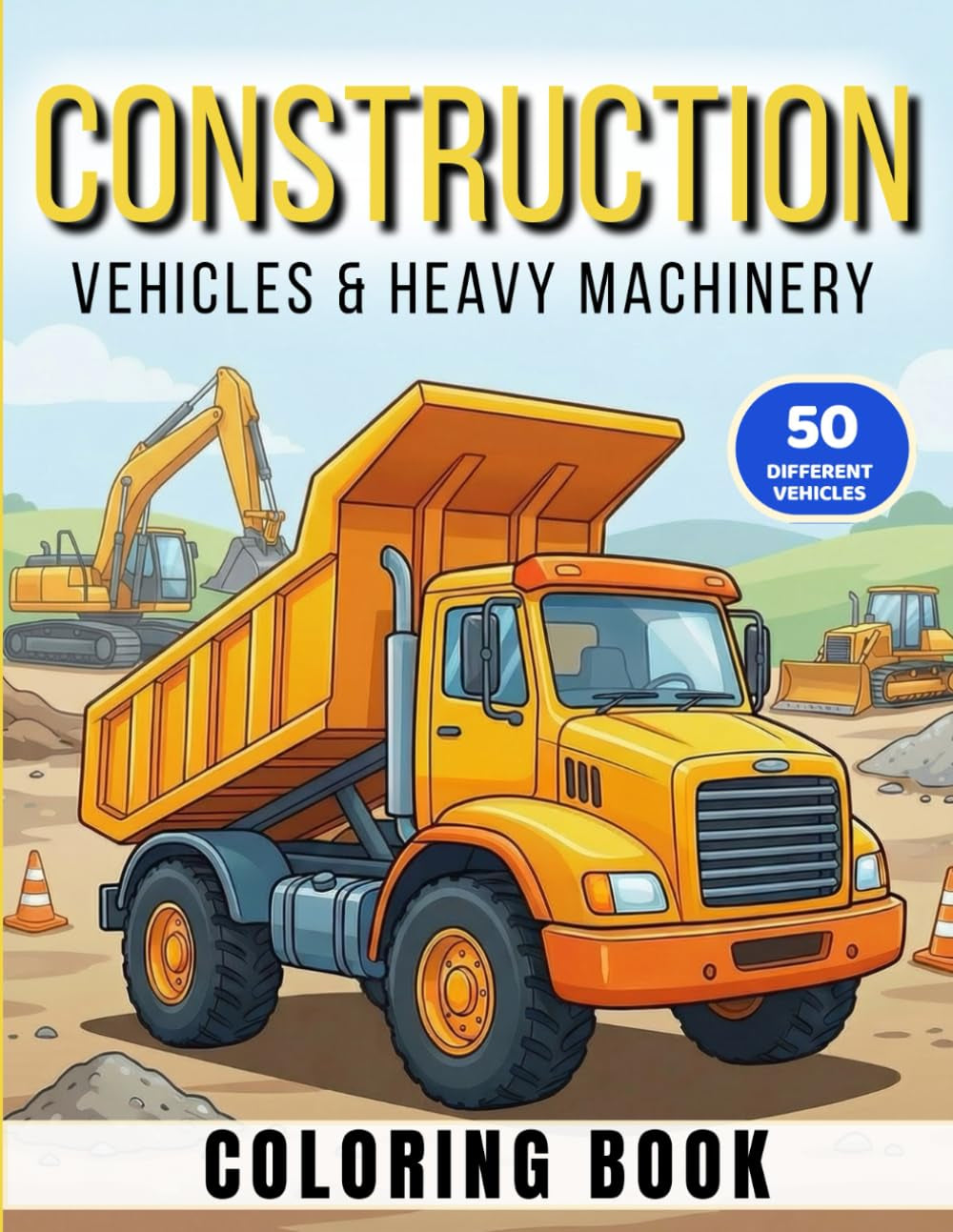 Construction & Heavy Equipment Coloring Book: Powerful Machines for Kids Ages 5–9 Featuring Excavators, Cranes, Rollers, Dump Trucks & More