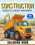 Construction & Heavy Equipment Coloring Book: Powerful Machines for Kids Ages 5–9 Featuring Excavators, Cranes, Rollers, Dump Trucks & More