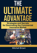The Ultimate Advantage: Your Guide to Winning in Commercial Insurance