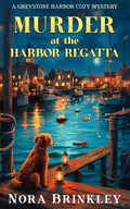 Murder at the Harbor Regatta: A Greystone Harbor Cozy Mystery Book 2