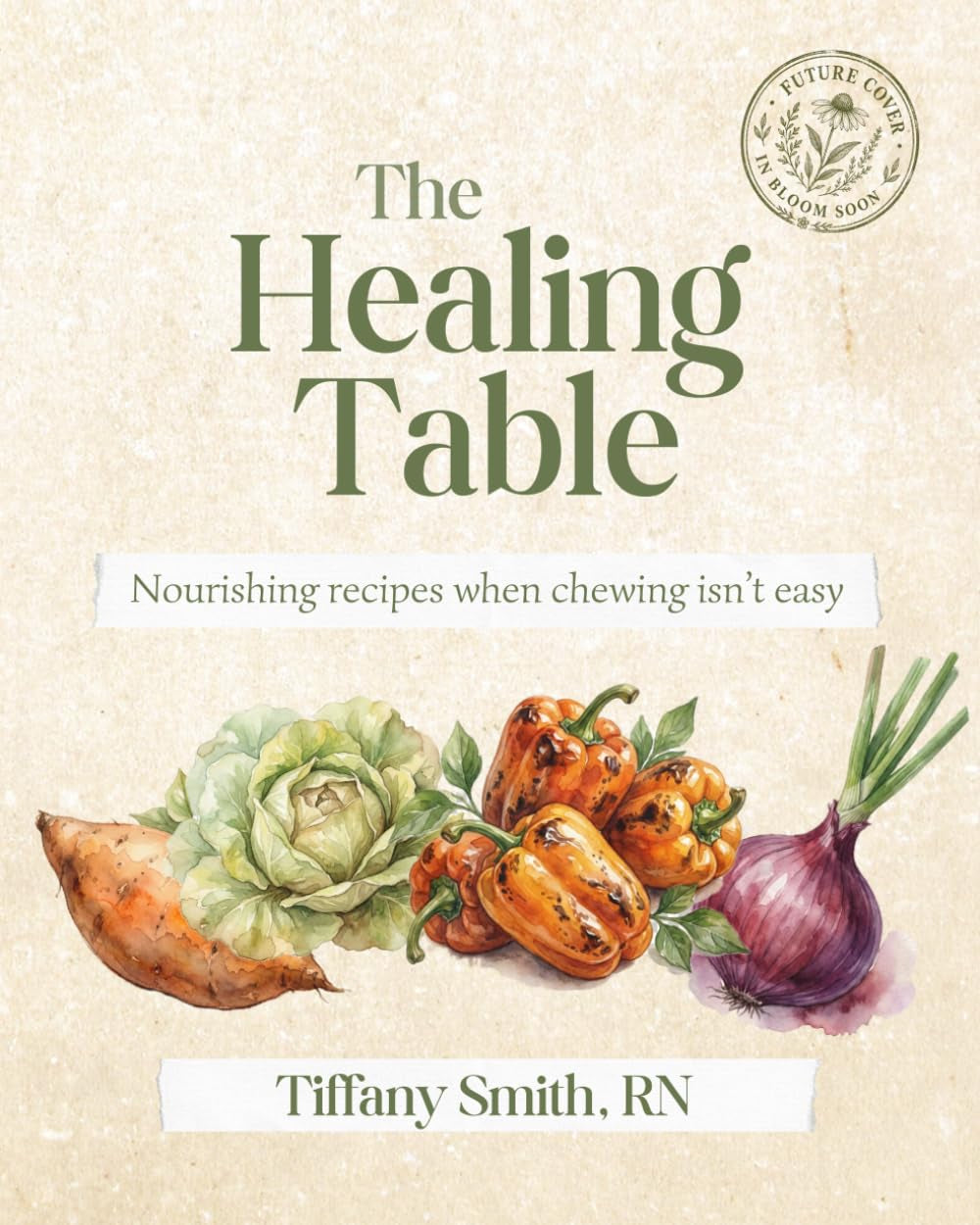 The Healing Table: Nourishing Recipes When Chewing Isn't Easy