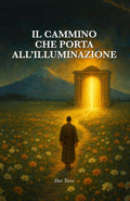 Il cammino che porta all'illuminazione (Italian Edition)