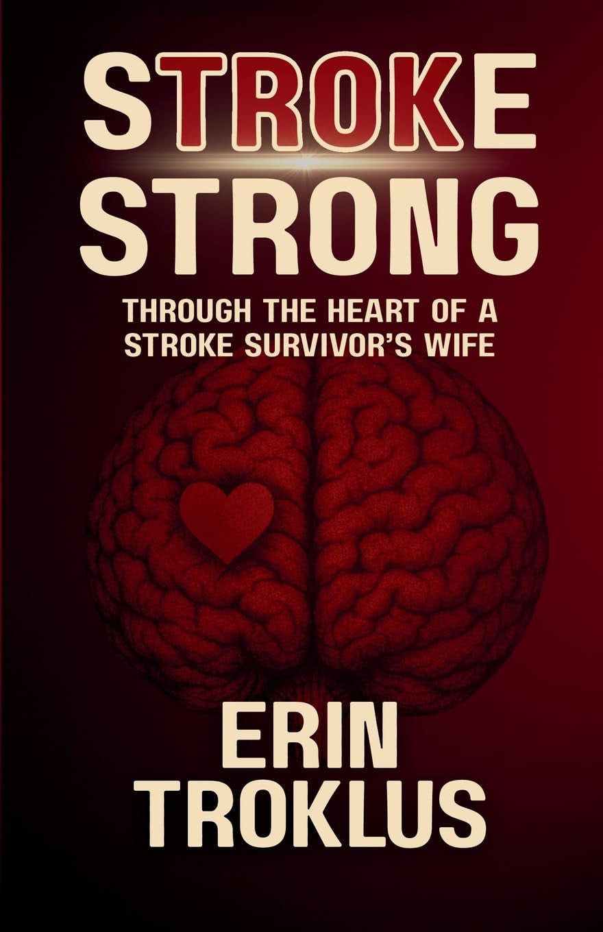 Stroke Strong: Through the Heart of a Stroke Survivor's Wife