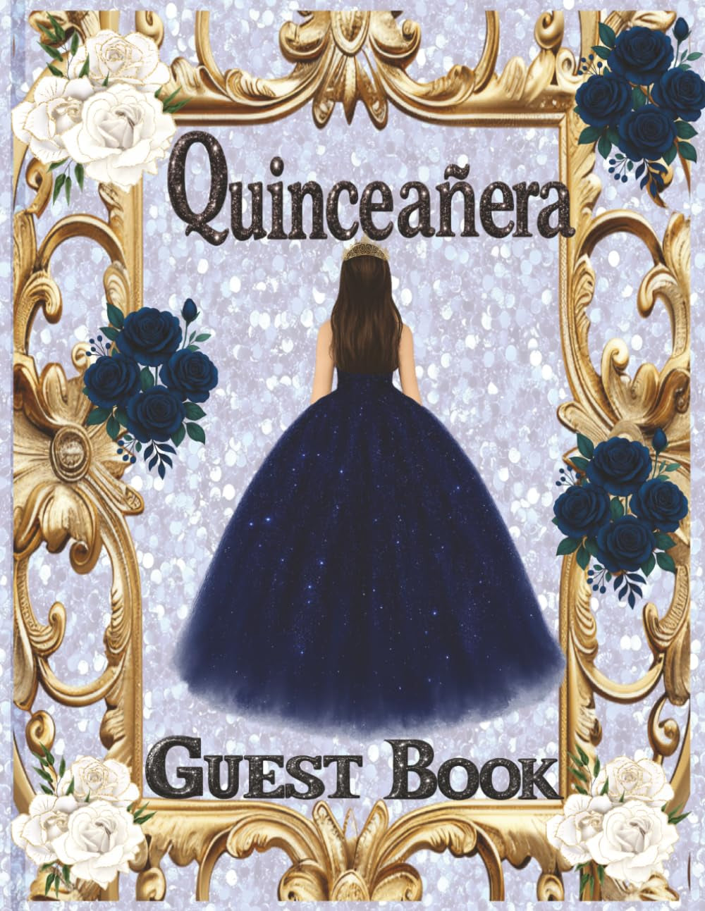 Quinceañera Guest Book Mis Quince Años: Elegant Blue and Gold Princess Sign-In Keepsake Gift for Sweet 15 Birthday. Libro de visitas de cumpleaños 8.5 x 11 inches