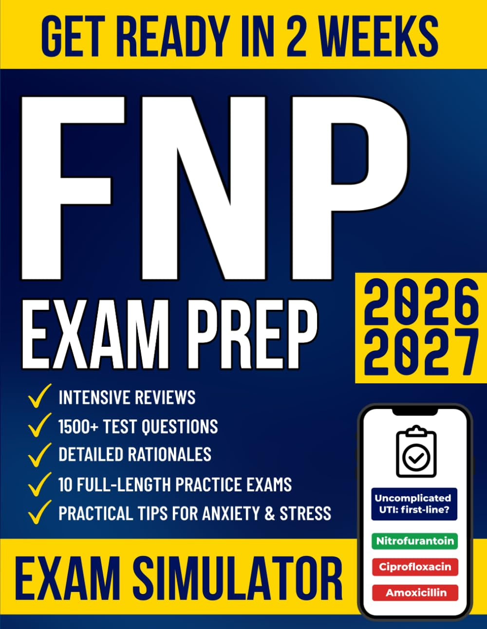 FNP Certification Exam Prep: The Most Complete Guide with 1500+ Test Questions, Detailed Rationales, Intensive Reviews & 10 Practice Exams to Get Ready in No Time and Pass Your Boards with Confidence