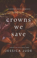 Crowns We Save: A Marriage in Crisis Royal Romance (Thrones We Steal)
