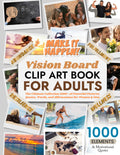 Vision Board Clip Art Book For Adults: The Ultimate Collection of 1000+ Powerful Pictures, Quotes, Words, and Affirmations for Women & Men (Vision Board Clip Art Book Kit and Supplies)