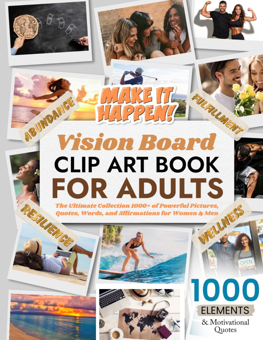 Vision Board Clip Art Book For Adults: The Ultimate Collection of 1000+ Powerful Pictures, Quotes, Words, and Affirmations for Women & Men (Vision Board Clip Art Book Kit and Supplies)