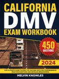 California DMV Exam Workbook: Your Ultimate Guide to First-Try Success with 450 Comprehensive Practice Questions and Detailed Breakdowns