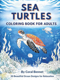 Sea Turtles Coloring Book for Adults: Beautiful Ocean Life and Marine Animals Coloring Pages with Detailed Underwater Scenes for Stress Relief and Relaxation
