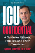 ICU Confidential: A Guide for Patients, Families, and Their Caregivers