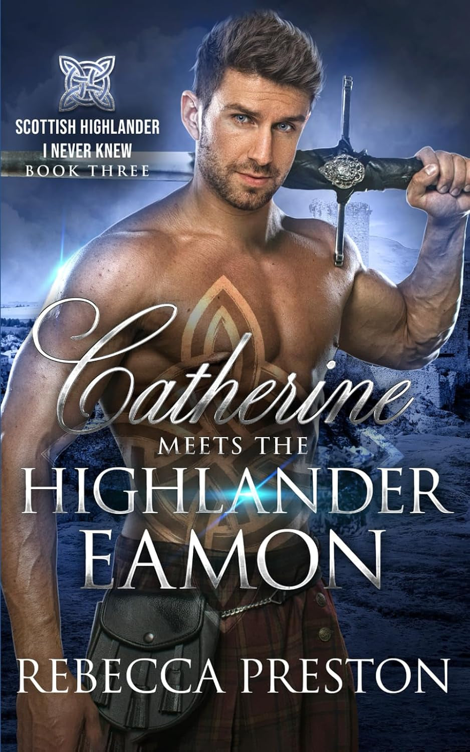 Catherine Meets The Highlander Eamon: A Scottish Time Travel Romance (Scottish Highlander I Never Knew)