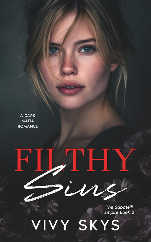 Filthy Sins: A Dark Mafia Romance (The Sabatelli Empire)
