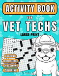 Vet Tech Activity Book: A Creative and Fun Appreciation Gift for Veterinary Technicians: Including Word Search, Crossword, and Coloring Pages