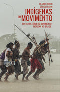 Indígenas em Movimento: Breve história do movimento indígena no Brasil (Portuguese Edition)