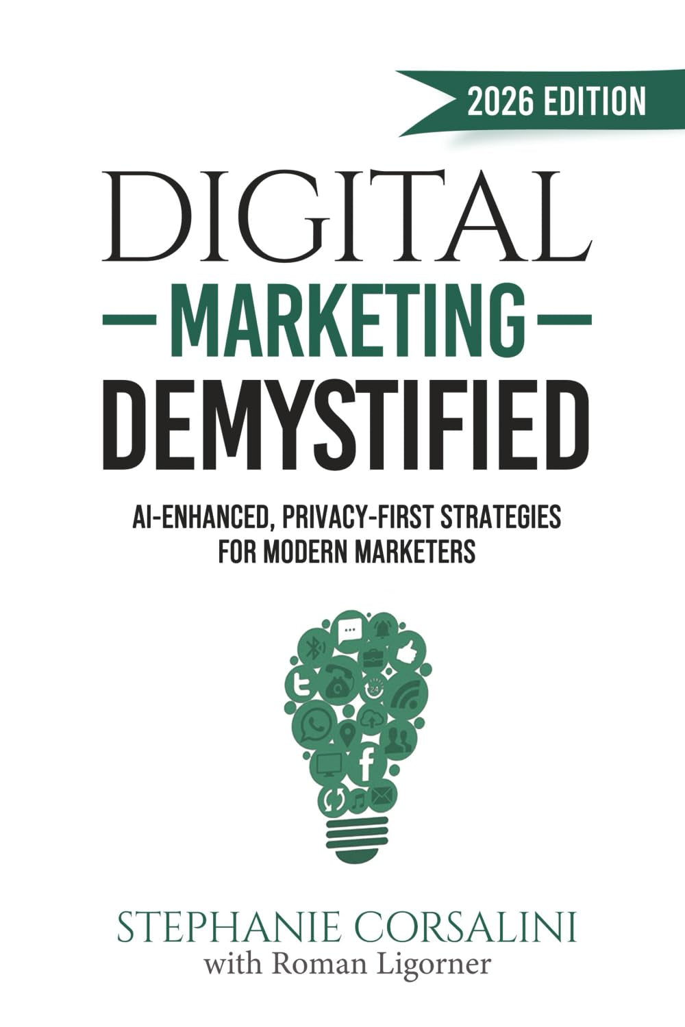 Digital Marketing Demystified: AI-Enhanced, Privacy-First Strategies for Modern Marketers