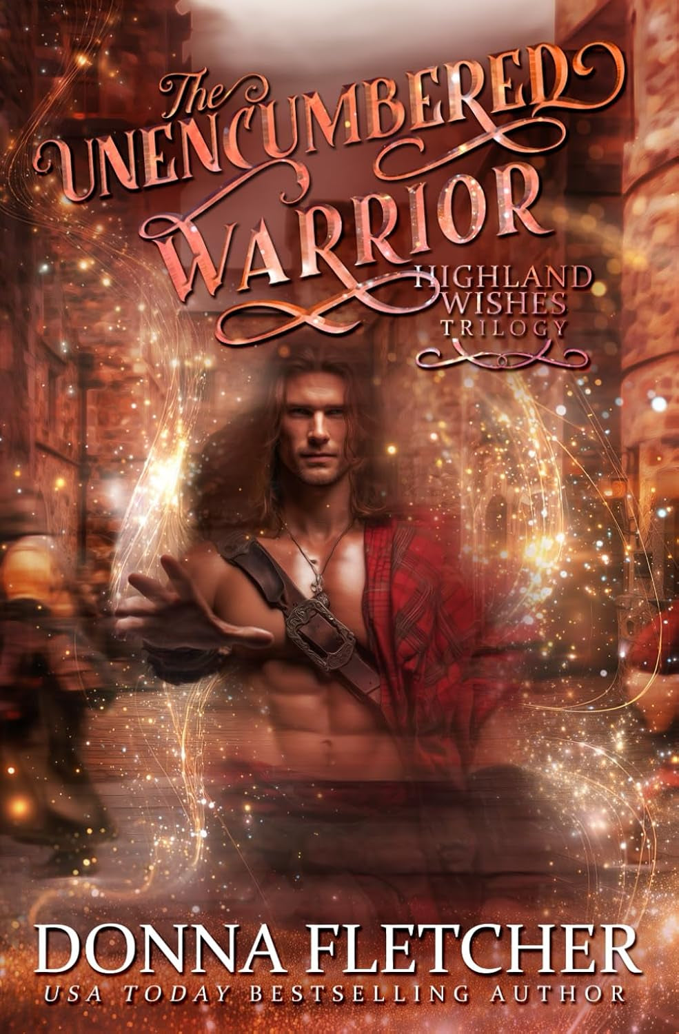 The Unencumbered Warrior: Highland Wishes Trilogy Book One