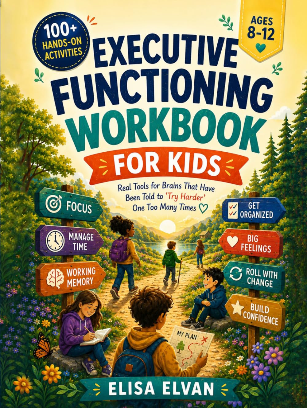 Executive Functioning Workbook for Kids Ages 8–12: A Hands-On Workbook for Young Brains That Have Been Told to "Try Harder" One Too Many Times