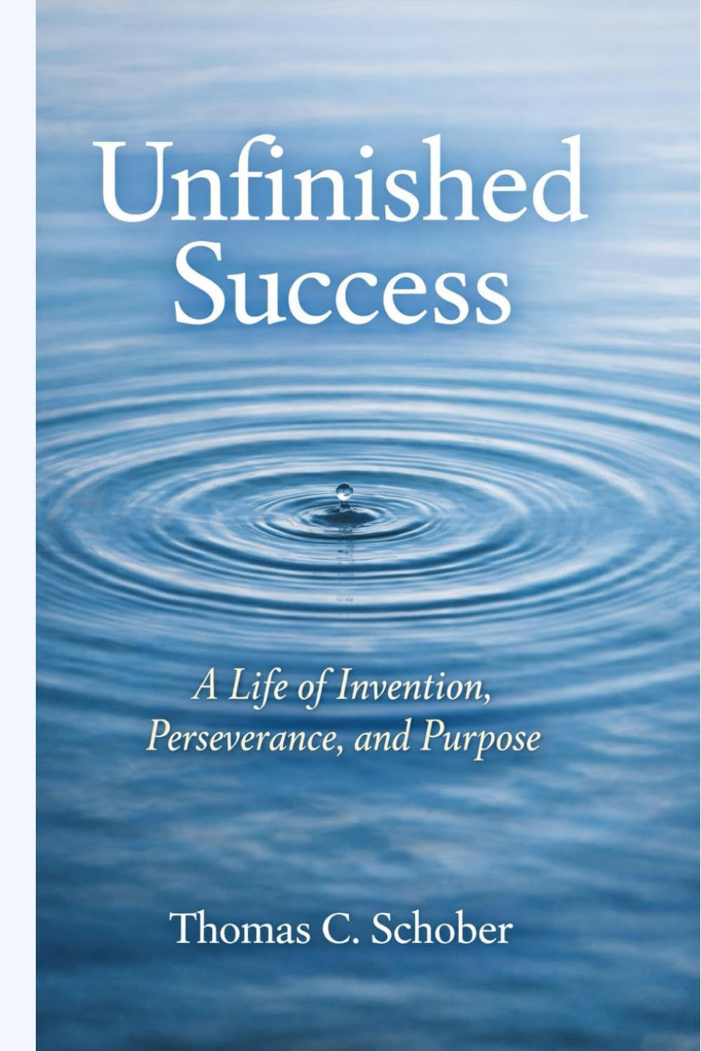 Unfinished Success: A Life of Invention, Perseverance, and Purpose Author